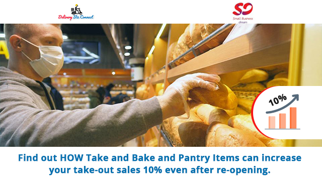 Take and Bake and Pantry Items Increases Take-out Sales 10% Even after Re-opening.