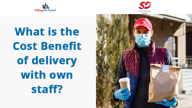 What is the Cost Benefit of Delivery with Own Staff?