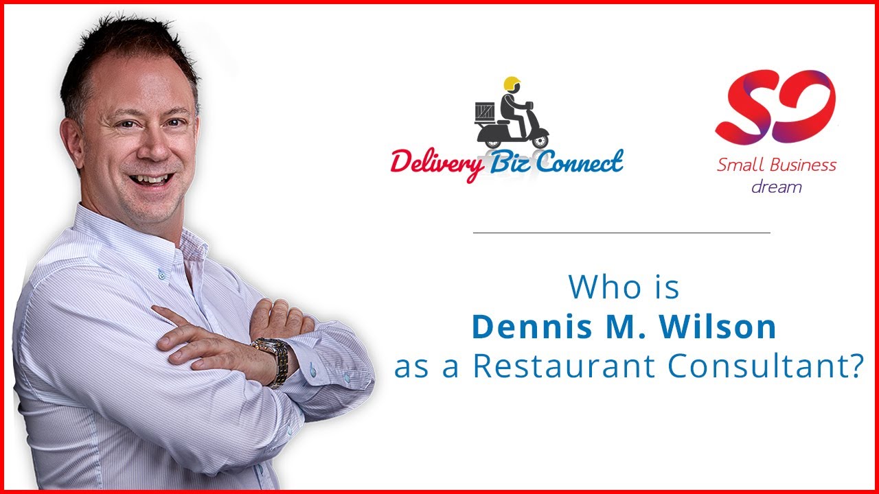 Who is Dennis Wilson, Restaurant Consultant?