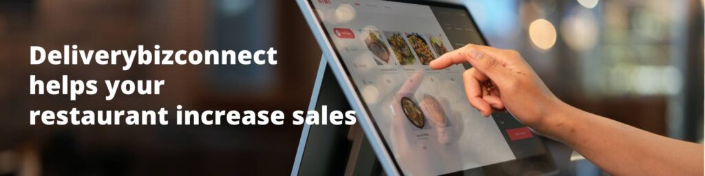 Deliverybizconnect helps your restaurant increase sales 